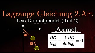 Das Doppelpendel  Bewegungsgleichungen Lagrange Gleichung 2Art Teil 2 [upl. by Rolfe]