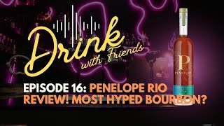 Episode 16 Penelope Rio Review Is this the most overhyped Bourbon [upl. by Oiliruam885]