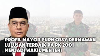 PROFIL MAYOR PURN OSSY DERMAWAN LULUSAN TERBAIK SEPA PK 2001 MENJADI WAKIL MENTERI [upl. by Graner]