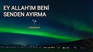 Ey Allahım Beni Senden Ayırma İlahisi Müziksiz Dinle  Barış DEVRİK [upl. by Asilegna]