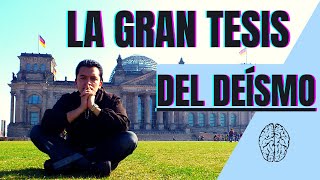 ¿Qué es ser DEÍSTA 👉 La Gran TESIS del DEÍSMO [upl. by Durware109]