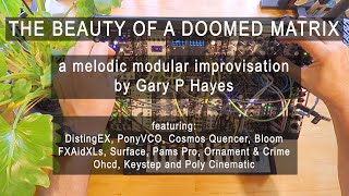 Melodic Modular THE BEAUTY OF A DOOMED MATRIX an ambient impro by Gary P Hayes jamuary2024 [upl. by Malet]