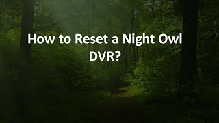 How to Reset a Night Owl DVR [upl. by Eilis]