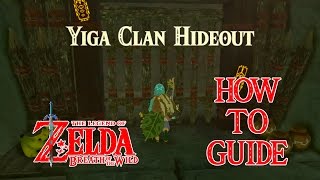 HOW TO DO YIGA CLAN HIDEOUT  ZELDA BREATH OF THE WILD  NINTENDO SWITCH [upl. by Rimisac]