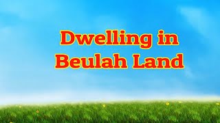 Dwelling In Beulah Land  Piano  Lyrics  Hymnals  Accompaniment [upl. by Benoit]