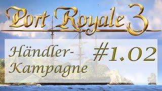 Lets Play Port Royale 3  H102  Händler Kampagne  Kampf  Handelsrouten  Deutsch  Full HD [upl. by Parsifal598]