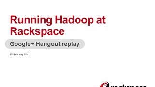 Rackspace Academy Running Hadoop at Rackspace [upl. by Ardnassak]