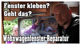 Wohnwagen  Wohnmobil Fenster kleben  reparieren  Risse  Bruchstellen  Hobbyfamilie [upl. by Atter]