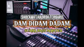 TERBARU DAM DIDAM DADAM SHOLAWAT HADROH FULL BASS PALING ENAK COCOK BUAT SANTAI [upl. by Arly]