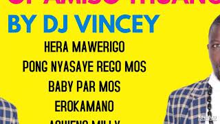 BEST OF AMISO THWANGO SONGS MIX DJ VINCEY TIP SUPPORT THE DJ LIPA NA MPESA TILL 5334953 2 [upl. by Gundry]