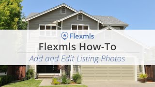 Flexmls HowTo Add and Edit Listing Photos [upl. by Maillij]