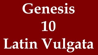 Latín Biblia Sacra Vulgata  Genesis 10 [upl. by Erinna466]