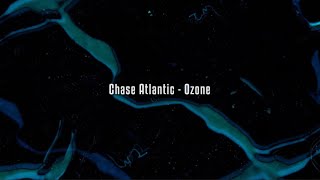 Chase Atlantic  Ozone Lyrics [upl. by Christa]