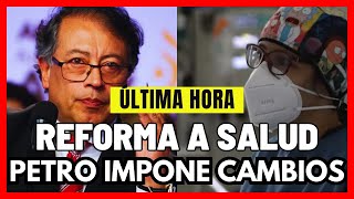 ⚠️🔴Reforma a la Salud Gustavo Petro Cambia los Contratos de Médicos y Personal [upl. by Ilona]