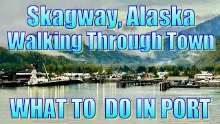 Skagway Alaska  Walking Through Town  What to Do on Your Day in Port [upl. by Kcirnek988]