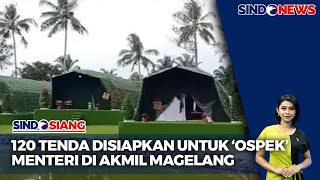 120 Tenda Disiapkan untuk Pembekalan Menteri di Akademi Militer Magelang  Sindo Siang 2410 [upl. by Niwrud124]