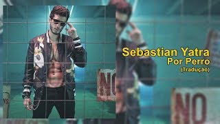 Sebastian Yatra  Por Perro LegendadoTradução PTBR  Sebastian Yatra Brasil [upl. by Condon]