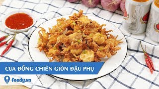 Hướng dẫn cách làm món CUA ĐỒNG CHIÊN GIÒN ĐẬU PHỤ  Feedy TV [upl. by Peggy669]