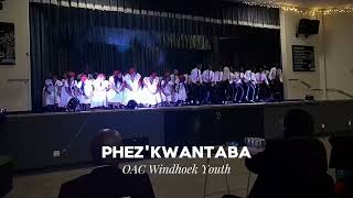 Phezkwantaba  OAC Windhoek Youth [upl. by Aronow]