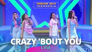 Crazy Bout U  LVIA  DREAMBOX INDONESIA 11222 [upl. by Juna395]