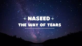 Nasheed THE WAY OF TEARS  Slowed  reverb [upl. by Mcnally]