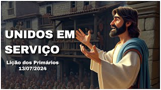 Lição dos Primários  Unidos em Serviço  13072024 [upl. by Aural]