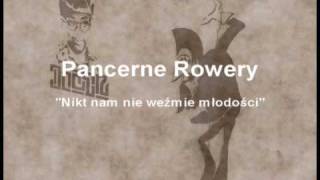 Pancerne Rowery  Nikt nam nie weźmie młodości [upl. by Lanfri]