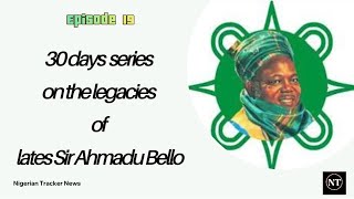 Episode 19 Ahmadu Bello’s Diplomatic Approach to Leadership [upl. by Aicenad]