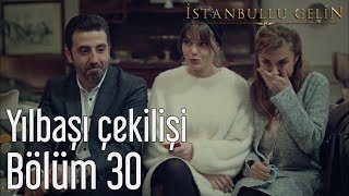 İstanbullu Gelin 30 Bölüm  Yılbaşı Çekilişi [upl. by Zabrina]