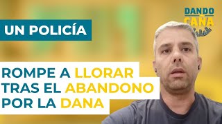 Un policía se rompe a llorar en directo tras el abandono por la DANA en Valencia [upl. by Aital]