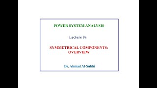 Power System Analysis Course Lecture 8a  Symmetrical Components Overview [upl. by Spillar]