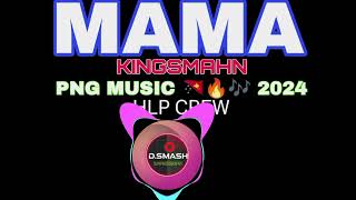 MAMAKINGSMAHN  HLP CREW PNG MUSIC 🇵🇬🔥🎼 2024 [upl. by Smitt893]