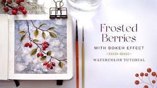 Frosted Berries with Bokeh Effect Watercolor Tutorial [upl. by Amias144]