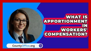 What Is Apportionment In Workers Compensation  CountyOfficeorg [upl. by Annayk791]