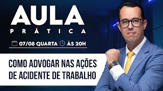 AULA PRÁTICA  COMO ADVOGAR NAS AÇÕES DE ACIDENTE DE TRABALHO [upl. by Ylagam]