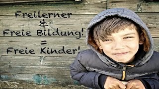 Freilerner und freie Bildung ergibt freie Kinder  Schule macht krank [upl. by Anyaled]