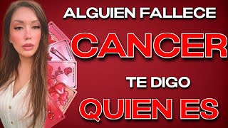 CANCER ♋️ FALLECE ESTA MUJER ⚰️😭 ANTES DE IRSE TE DICE ESTO 🔮 HOROSCOPO CANCER HOY TAROT AMOR [upl. by Nomled]