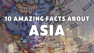 10 Interesting Facts About Asia That Will Amaze You  Learnify TV [upl. by Boland]