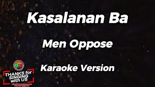 Kasalanan Ba  Men Oppose  Karaoke Version [upl. by Elik]