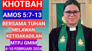 KHOTBAH AMOS 5713MTPJ GMIM 410 FEBRUARI 2024BERSAMA TUHAN MELAWAN KETIDAKADILAN [upl. by Aerbma37]