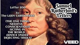 Samuel Rutherfords Letters  To The LADY CARDONESS  THE ONE NEEDFUL THING  Letter 100 [upl. by Jacob]