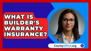 What Is Builders Warranty Insurance  CountyOfficeorg [upl. by Teplica]