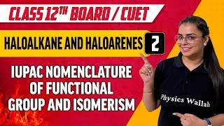 Haloalkane and Haloarenes 02  IUPAC nomenclature of Functional group and Isomerism Class 12thCUET [upl. by Katzen165]