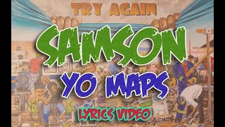 YO MAPS  SAMSON Lyrics Video [upl. by Brod913]