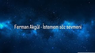 Ferman Akgül  İstemem söz sevmeni şarkı sözleri speed up [upl. by Acinorahs]