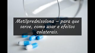 Metilprednisolona – para que serve como usar e efeitos colaterais [upl. by Ardnuassak]