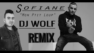 Sofiane Mon Ptit Loup  DJ WOLF REMIX [upl. by Nitsoj]