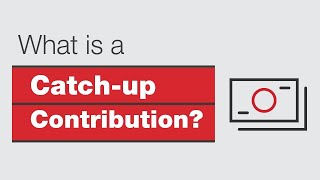 What is a CatchUp Contribution [upl. by Lenhart]