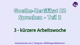 03  Kürzere Arbeitswoche  Goethe B2  Sprechen  Teil 2 Diskussion [upl. by Acul112]