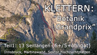 KLETTERN Botanik Grandprix  Teil1 13 Seillängen 65obligat Innsbruck Martinswand [upl. by Asseret]